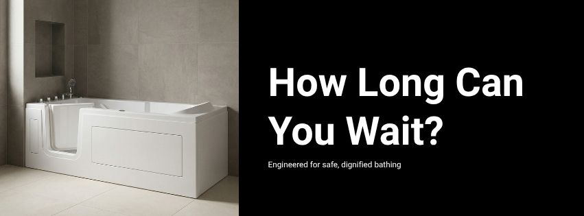 Minimalist promotional graphic showing a white walk-in bath in a modern beige-tiled bathroom on the left, with a large black text panel on the right reading ‘How Long Can You Wait?’ and smaller text underneath saying ‘Engineered for safe, dignified bathing.’ The design uses a clean 16:9 layout with soft neutral lighting and a calm editorial style.